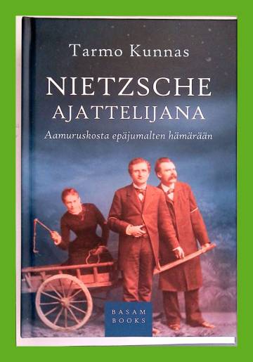 Nietzsche ajattelijana - Aamuruskosta epäjumalten hämärään