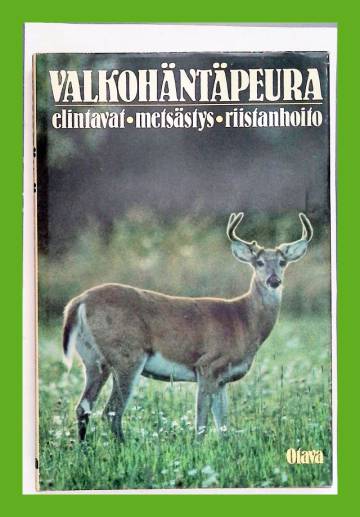 Valkohäntäpeura - Elintavat, metsästys, riistanhoito