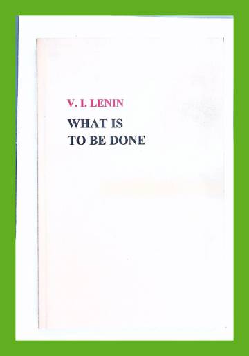 What is to be done - Burning questions of our movement