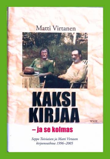 Kaksi kirjaa - ja se kolmas - Seppo Toiviaisen ja Matti Virtasen kirjeenvaihtoa 1996-2005