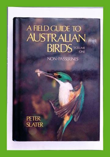 A field guide to Australian birds - Volume one: Non-passerines
