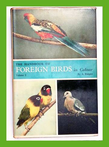 The handbook of foreign birds in colour volume two - Their care in cage and aviary