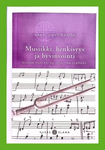 Musiikki, henkisyys ja hyvinvointi - Kuinka musiikki voi muuttaa elämääsi