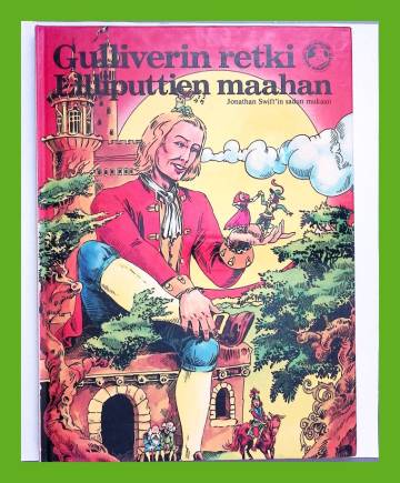 Gulliverin retki lilliputtien maahan Jonathan Swift'in sadun mukaan