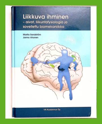 Liikkuva ihminen - Aivot, liikuntafysiologia ja sovellettu biomekaniikka