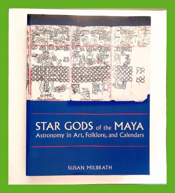 Star Gods of the Maya - Astronomy in Art, Folklore, and Calendars