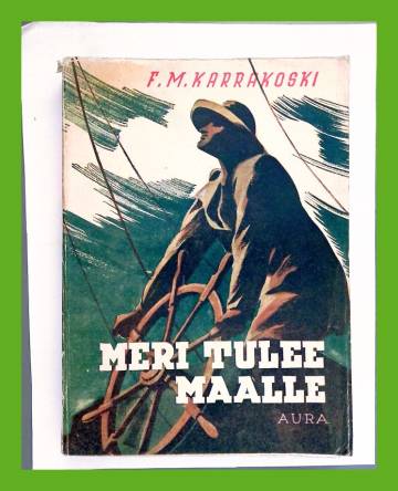 Meri tulee maalle - Romaani purjelaivakaudelta