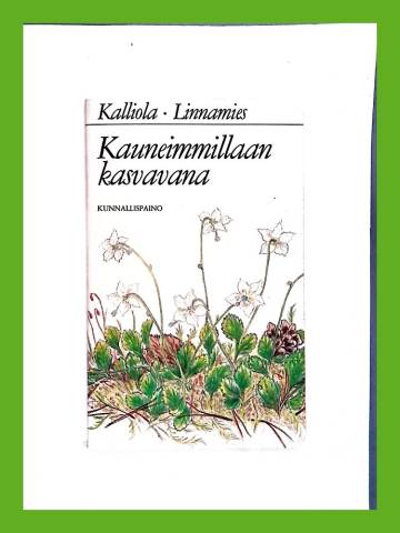 Kauneimmillaan kasvavana - Luonnonkukat suojelukseemme