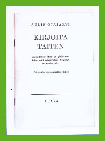 Kirjoita taiten - Harjoituksia lause- ja yhdyssanatajun sekä välimerkkien käyttelyn varmentamiseksi