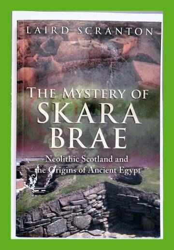 The Mystery of Scara Brae - Neolithic Scotland and the Origins of Ancient Egypt