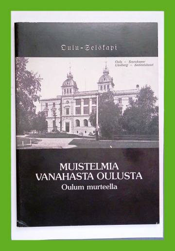 Muistelmia vanahasta Oulusta Oulum murteella