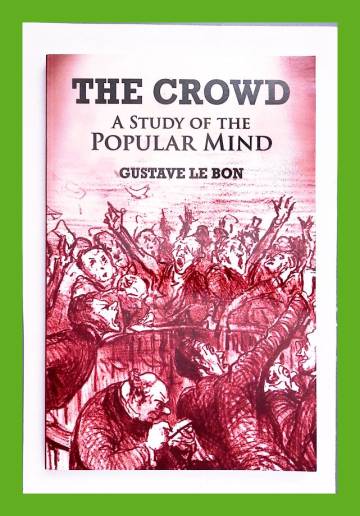 The Crowd - A Study of the Popular Mind