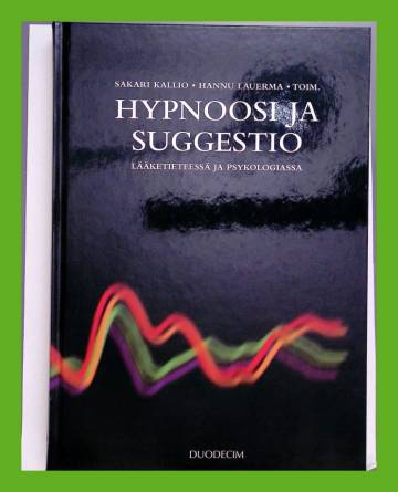 Hypnoosi ja suggestio lääketieteessä ja psykologiassa