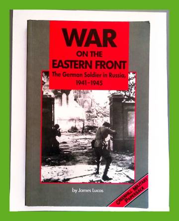 War on the Eastern front - The German soldier in Russia, 1941-1945
