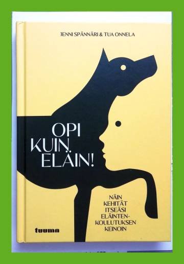 Opi kuin eläin! - Näin kehität itseäsi eläintenkoulutuksen keinoin