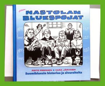 Nastolan bluespojat - Suomibluesin historiaa ja sivuraiteita