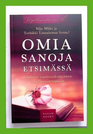 Omia sanoja etsimässä - Johdatus vuorovaikutteiseen kirjallisuusterapiaan