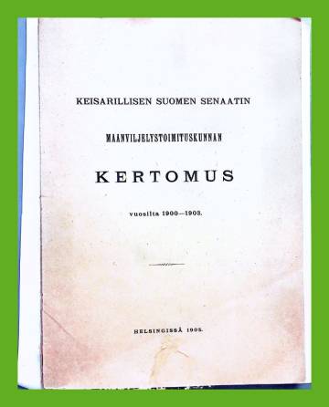 Keisarillisen Suomen senaatin maanviljelystoimikunnan kertomus vuosilta 1900-1903