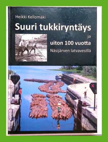 Suuri tukkiryntäys ja uiton 100 vuotta Näsijärven latvavesillä