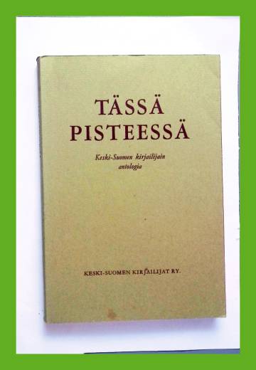 Tässä pisteessä - Keski-Suomen kirjailijain antologia