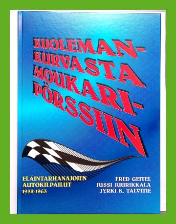 Kuolemankurvasta Moukaripörssiin - Eläintarhanajojen autokilpailut 1932-1963