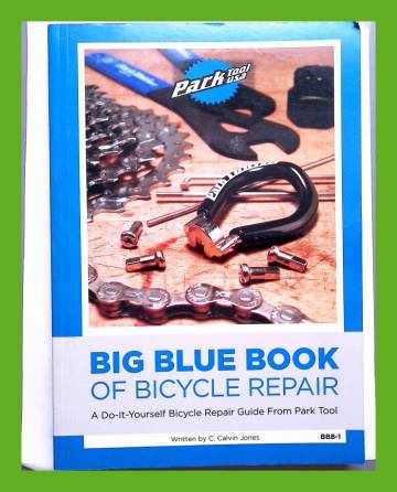 Big Blue Book of Bicycle Repair - A Do-It-Yourself Bicycle Repair Guide from Park Tool