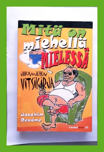 Mitä on miehellä mielessä - Jokamiehen vitsikirja