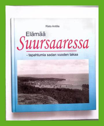 Elämää Suursaaressa - Tapahtumia sadan vuoden takaa