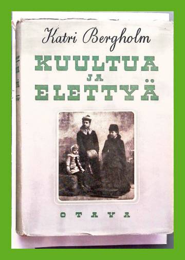 Kuultua ja elettyä - Muistelmia vuosien takaa