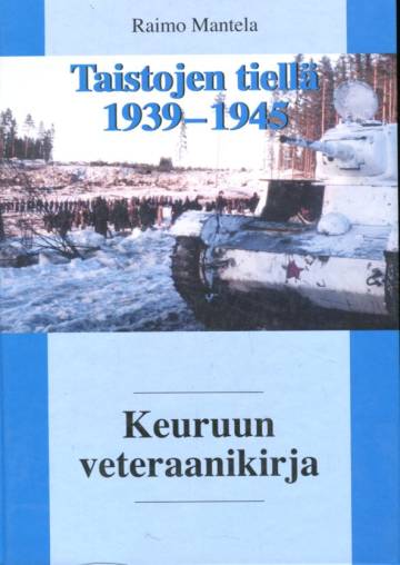 Taistojen tiellä 1939-1945 - Keuruun veteraanikirja
