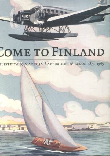 Come to Finland - Julisteita & matkoja / Affischer & Resor 1851-1965