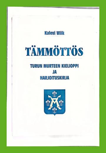 Tämmöttös - Turun murteen kielioppi ja harjoituskirja