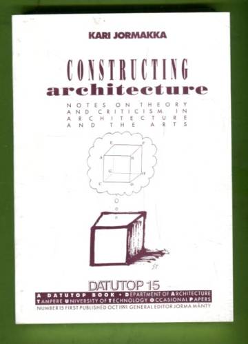 Constructing Architecture - Notes on Theory and Criticism in Architecture and the Arts