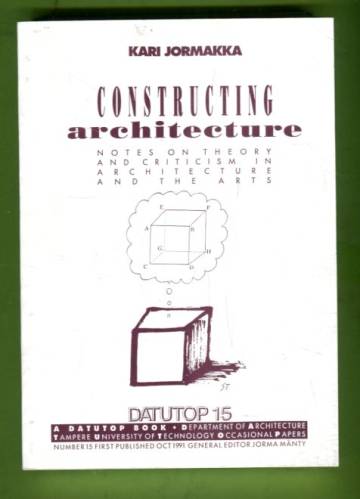 Constructing Architecture - Notes on Theory and Criticism in Architecture and the Arts