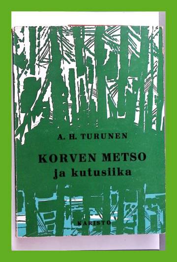 Korven metso ja kutusiika - Erätarinoita ja -tunnelmia