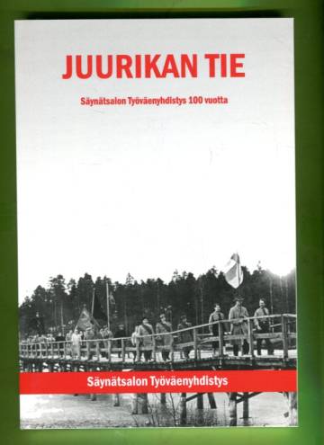 Juurikan tie - Säynätsalon Työväenyhdistys 100 vuotta