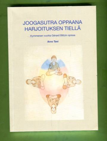 Joogasutra oppaana harjoituksen tiellä - Kymmenen vuotta Gérard Blitzin opissa