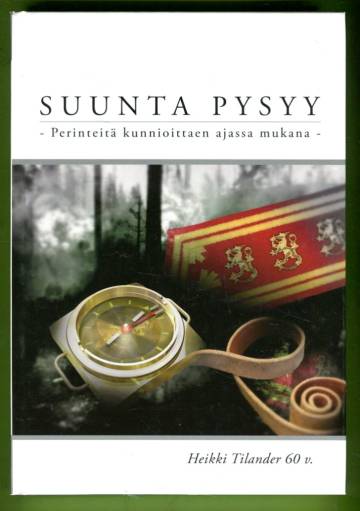 Suunta pysyy - Perinteitä kunnioittaen ajassa mukana: Heikki Tilander 60 v.