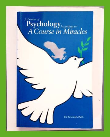 A Primer of Psychology - According to A Course in Miracles