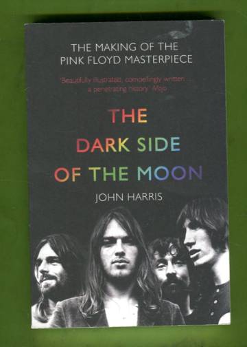The Dark Side of The Moon - The Making of the Pink Floyd Masterpiece