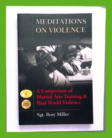 Meditations on Violence - A Comparison of Martial Arts Training & Real World Violence