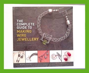 The complete guide to making wire jewellery