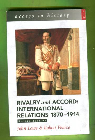 Access to History - Rivalry and Accord: International Relations 1870-1914
