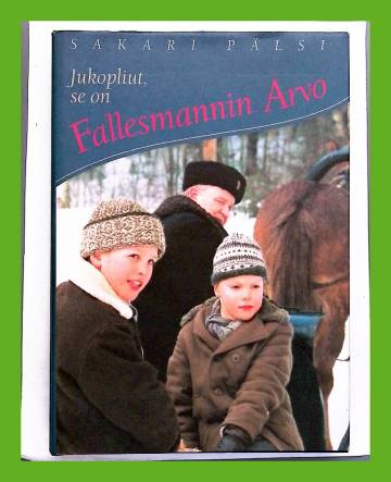 Jukopliut, se on Fallesmannin Arvo - Lapsekkaita jutelmia