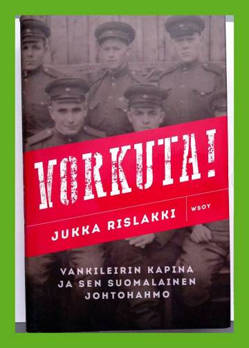 Vorkuta! - Vankileirin kapina ja sen suomalainen johtohahmo