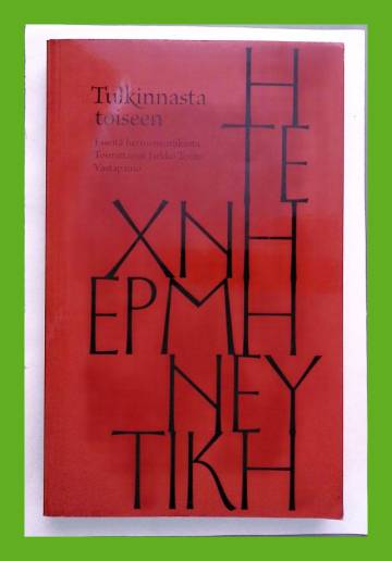 Tulkinnasta toiseen - Esseitä hermeneutiikasta