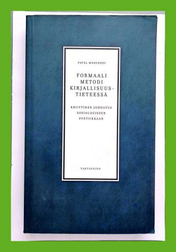 Formaali metodi kirjallisuustieteessä - Kriittinen johdatus sosiologiseen poetiikkaan