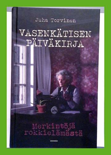 Vasenkätisen päiväkirja - Merkintöjä rokkielämästä