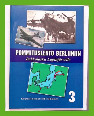 Pommituslento Berliiniin - Pakkolasku Lapinjärvelle