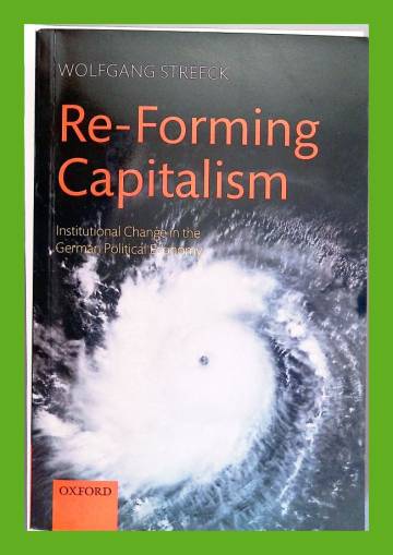 Re-forming capitalism - Institutional Change in the German Political Economy